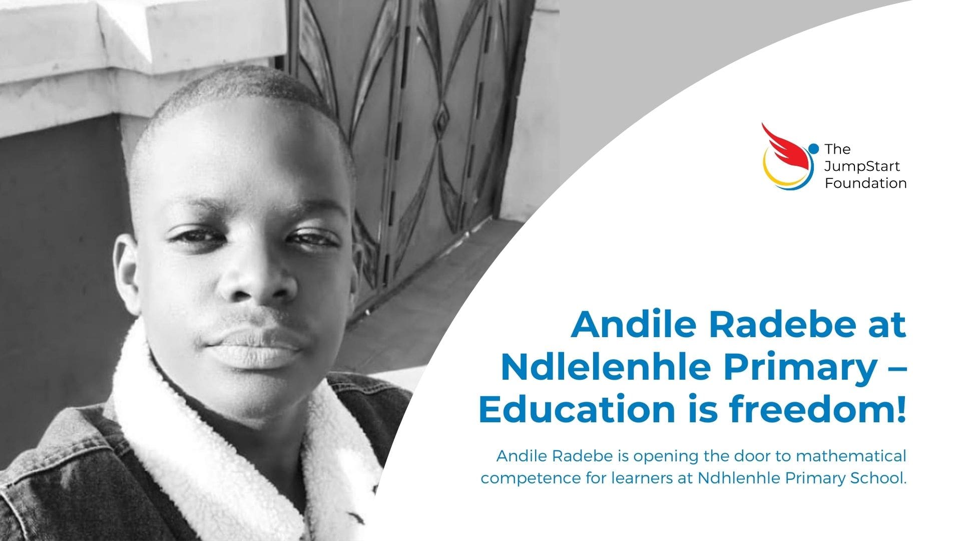 Andile Radebe at Ndlelenhle Primary – Education is freedom!